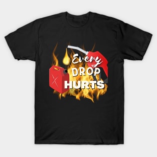 Every Drop Hurts T-Shirt